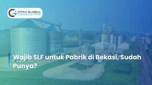 Wajib SLF untuk Pabrik di Bekasi, Sudah Punya?