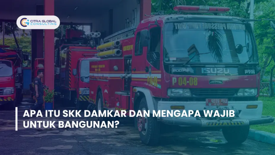 Apa Itu SKK Damkar dan Mengapa Wajib untuk Bangunan?